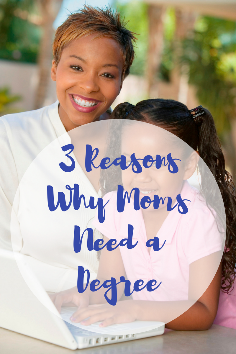 3 Reasons why Stay at Home Moms need a degree