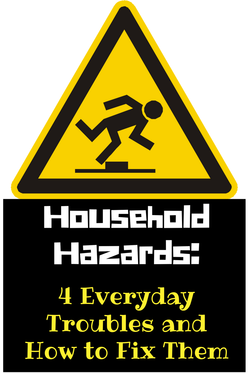 Household Hazards: 4 everyday hazards and how to fix them
