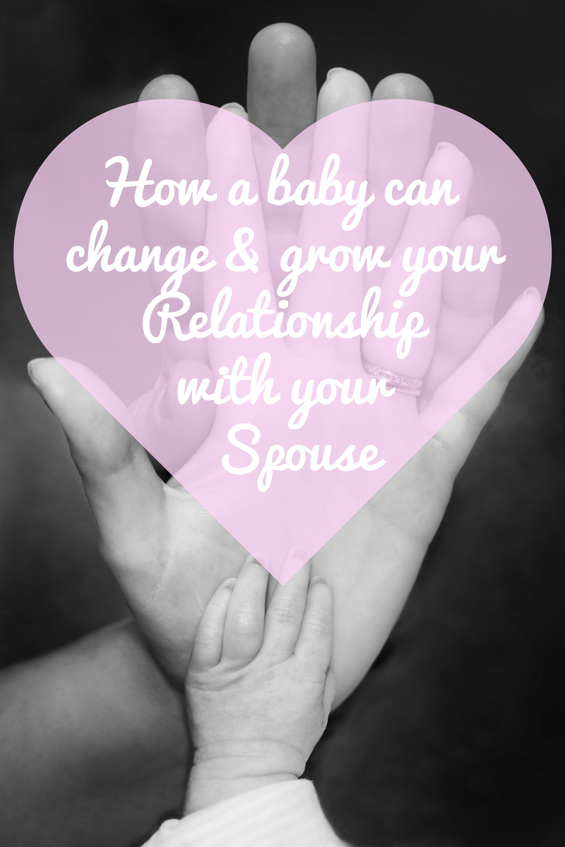 How a baby can change your relationship with your Spouse