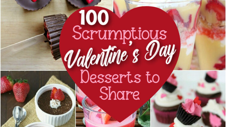 100 Scrumptious Valentines Day Desserts to Share with your Sweetheart