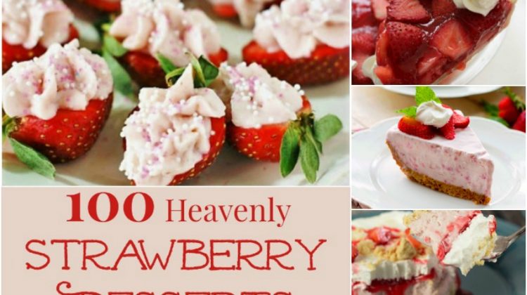 100 Heavenly Strawberry Desserts You Have to Try