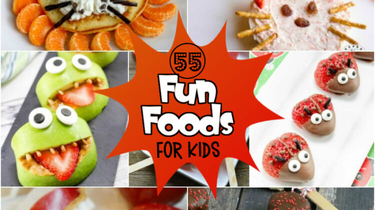 55 Fun FOods for Kids