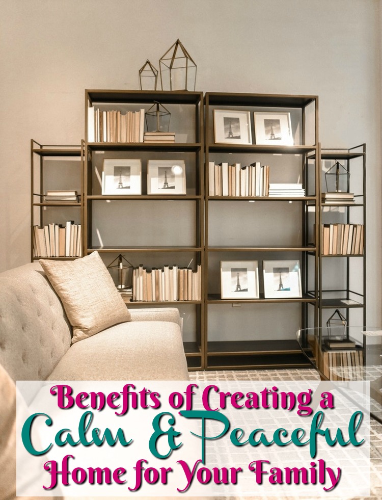 Benefits of Creating Calm and Peaceful Home for Your Family