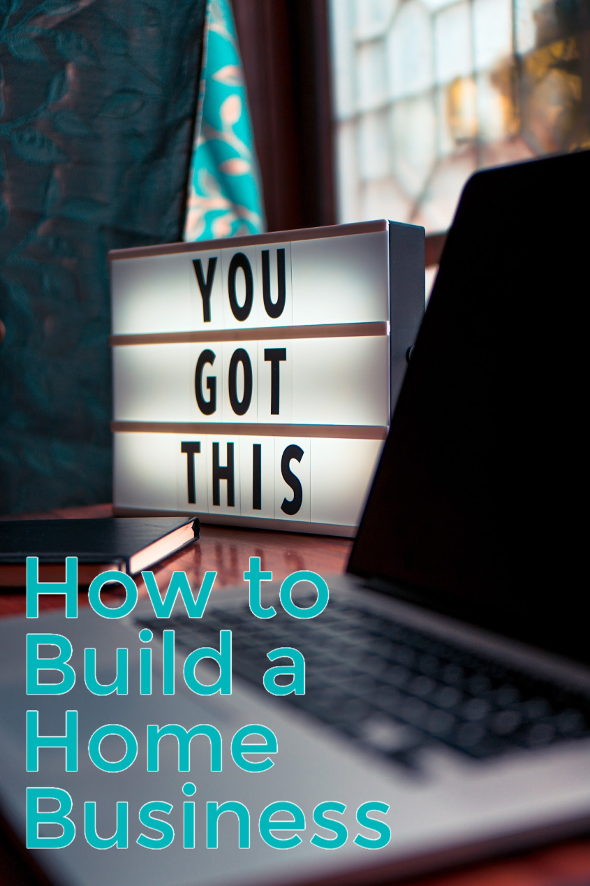 11 Enlightening Steps To Build a Home Business for Your Future
