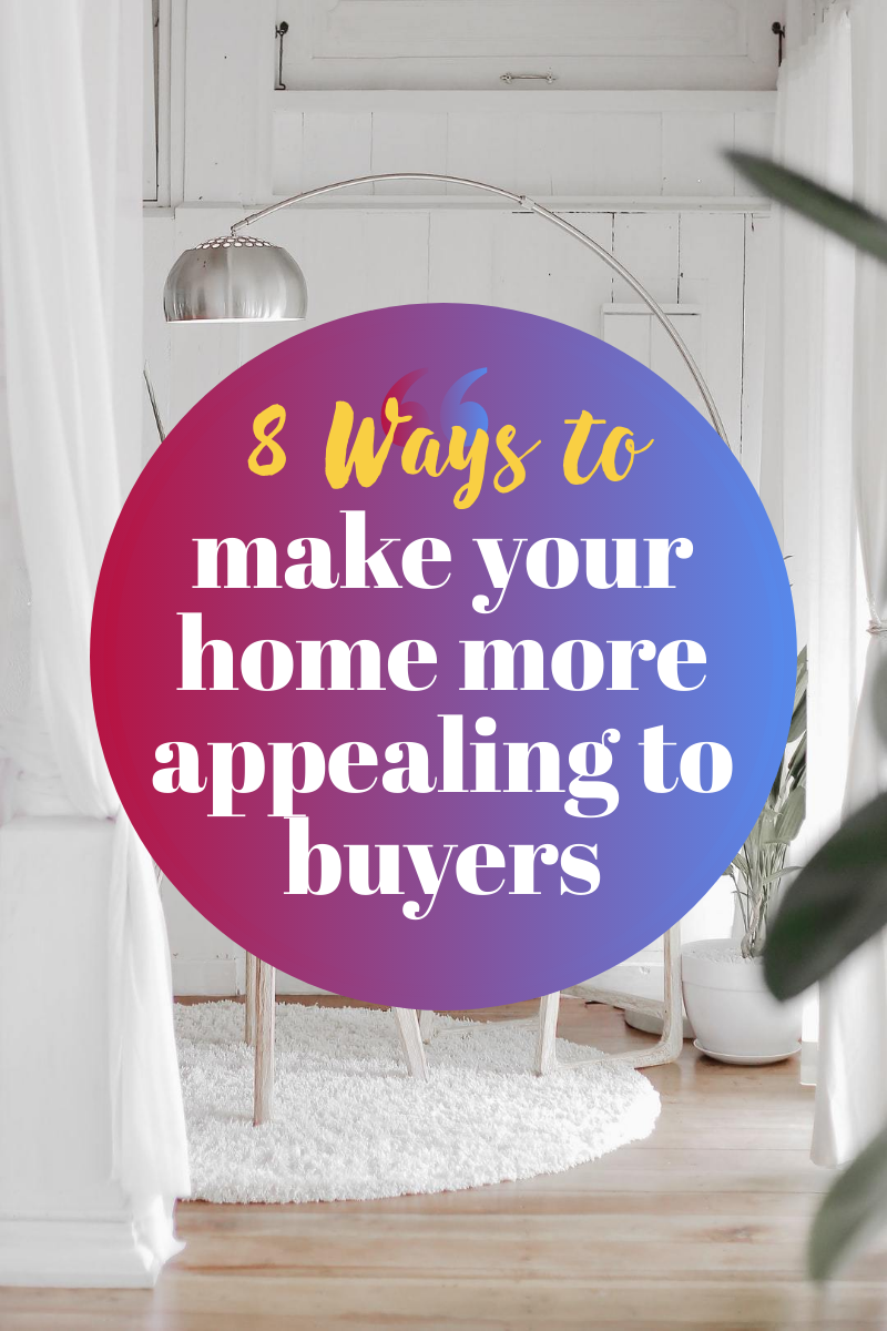 8 Ways to Make Your Home Appealing to Buyers