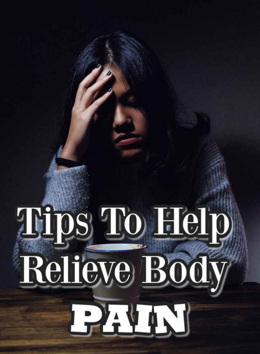 Tips To Help Relieve Body Pain