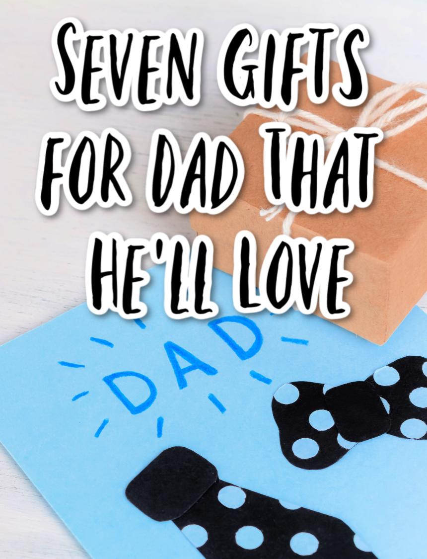 The Best Gifts for Dad: 7 Ideas He'll Absolutely Love
