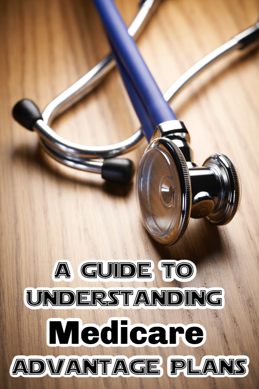 A Guide to Understanding Medicare Advantage Plans