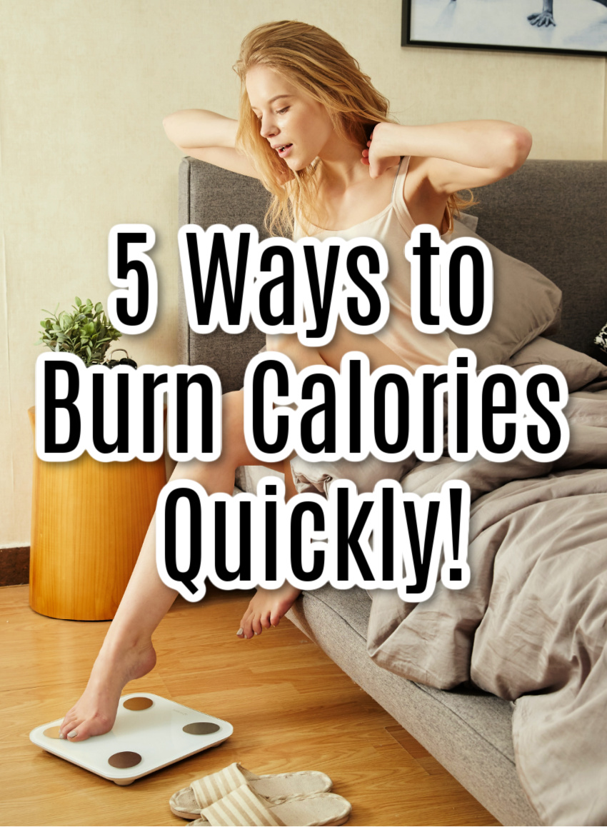 5 Simple Healthy Ways to Burn Calories Quickly!
