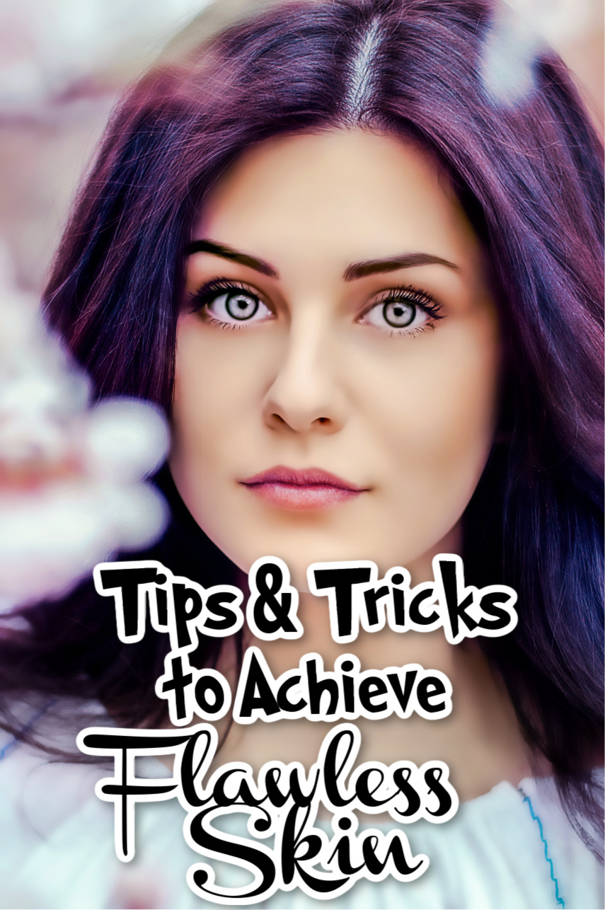 Tips and Tricks to Achieve Flawless Skin