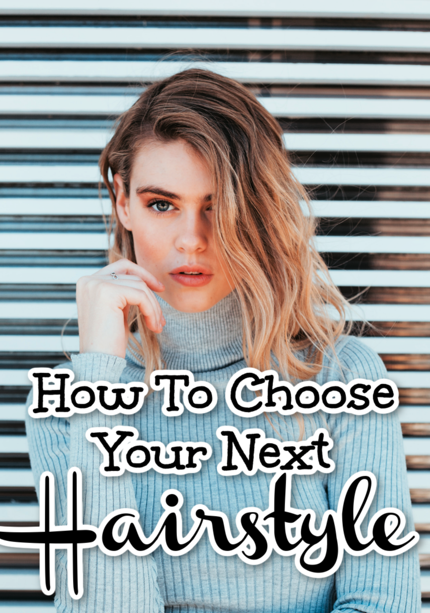 How To Choose Your Next Hairstyle