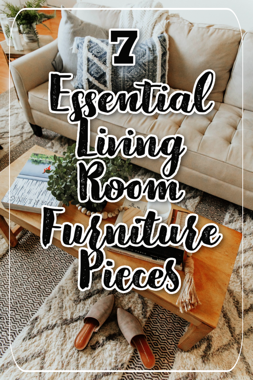 7 Essential Living Room Furniture Pieces