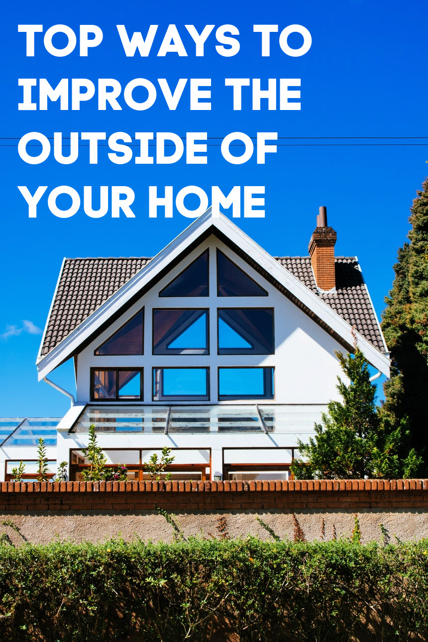 Top Ways To Improve The Outside Of Your Home