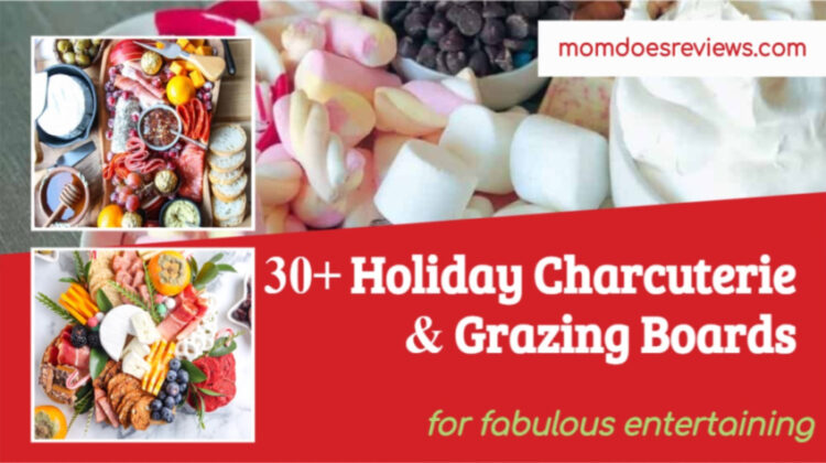 30+ Holiday Charcuterie & Grazing Boards for Fabulous Entertaining