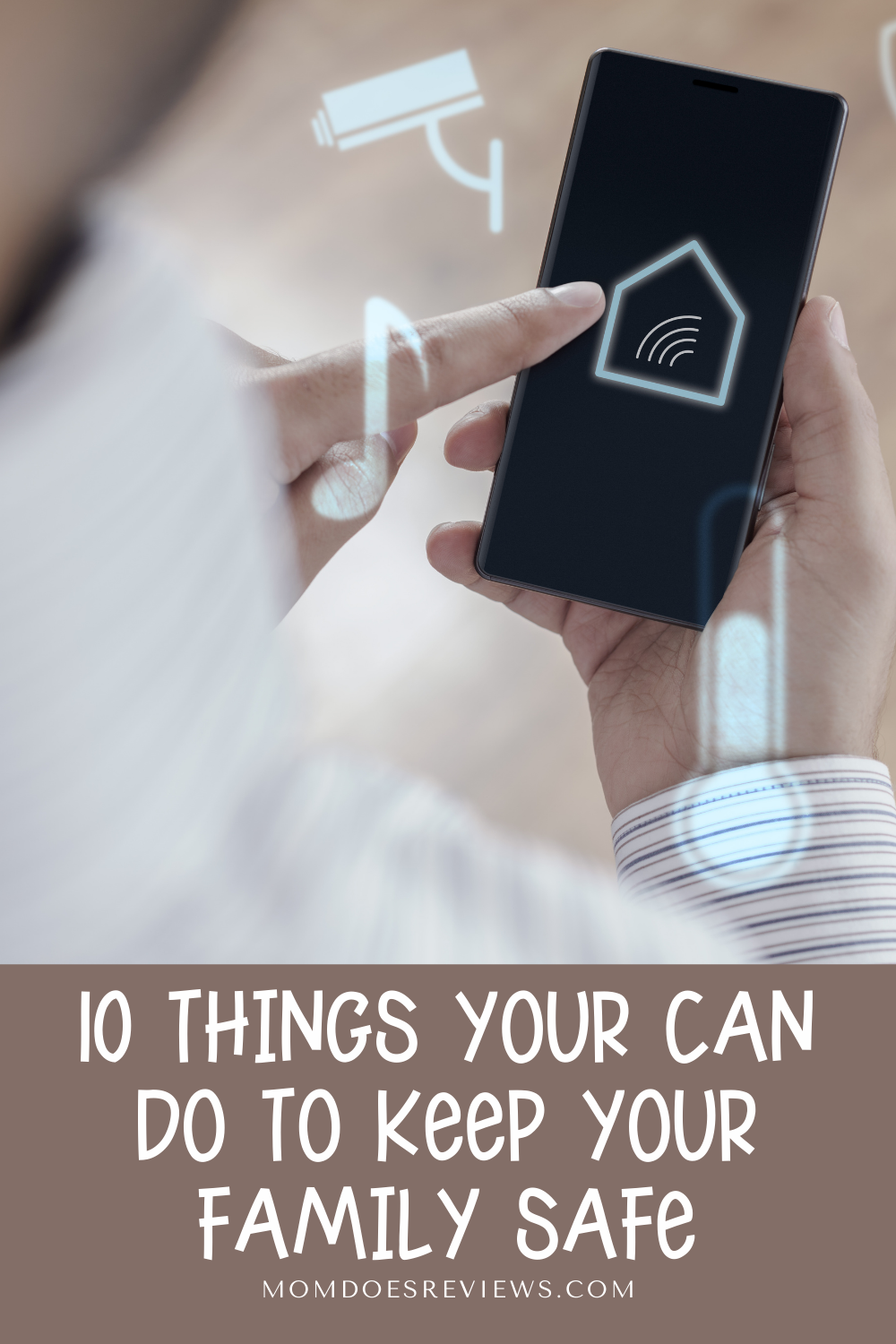 How To Keep Your Family And Home Safe: 10 Things You Can Do