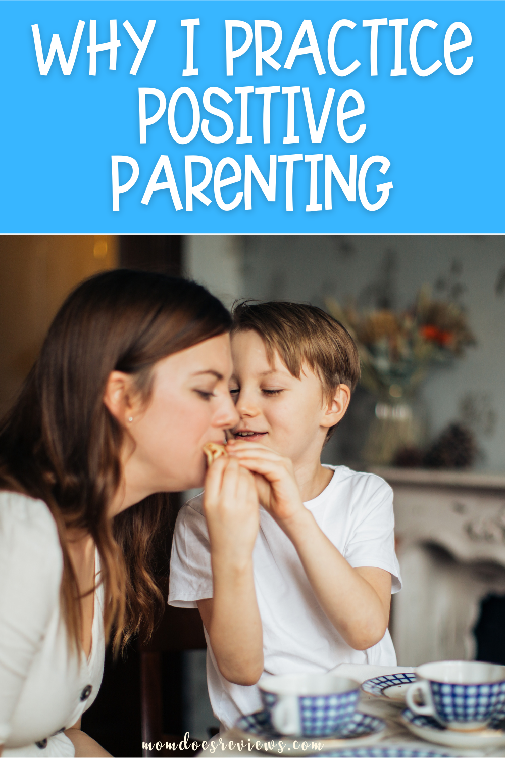 3 Reasons Why I Practice Positive Parenting