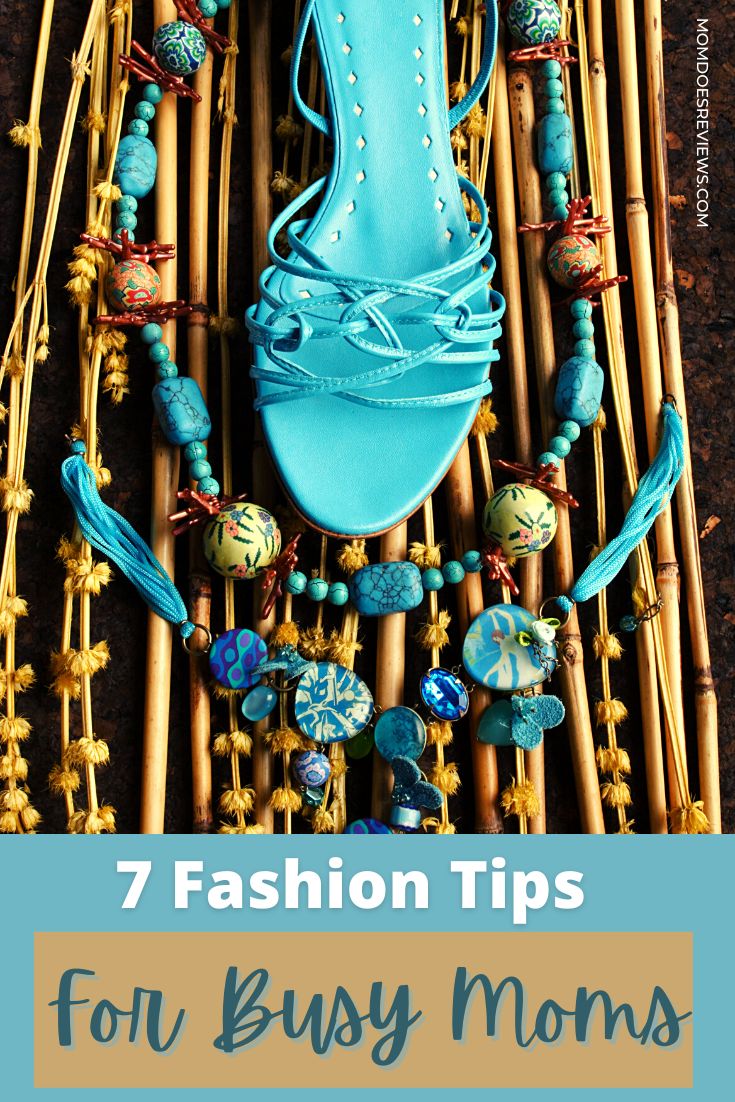 7 Fashion Tips For Busy Moms 