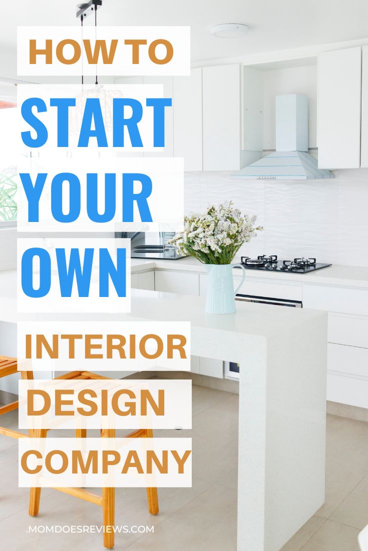How to Start Your Own Interior Design Company
