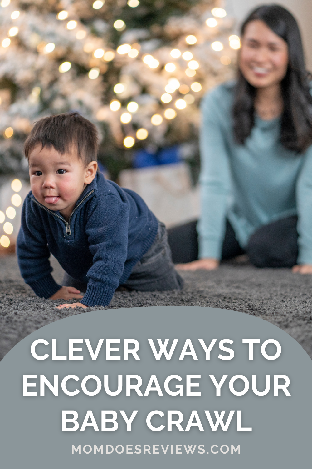 Clever Ways to Encourage and Help Your Baby Crawl