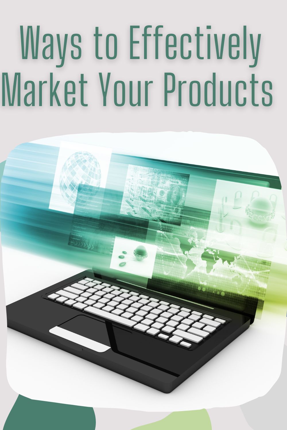 Ways to Effectively Market Your Products: A Business Blog