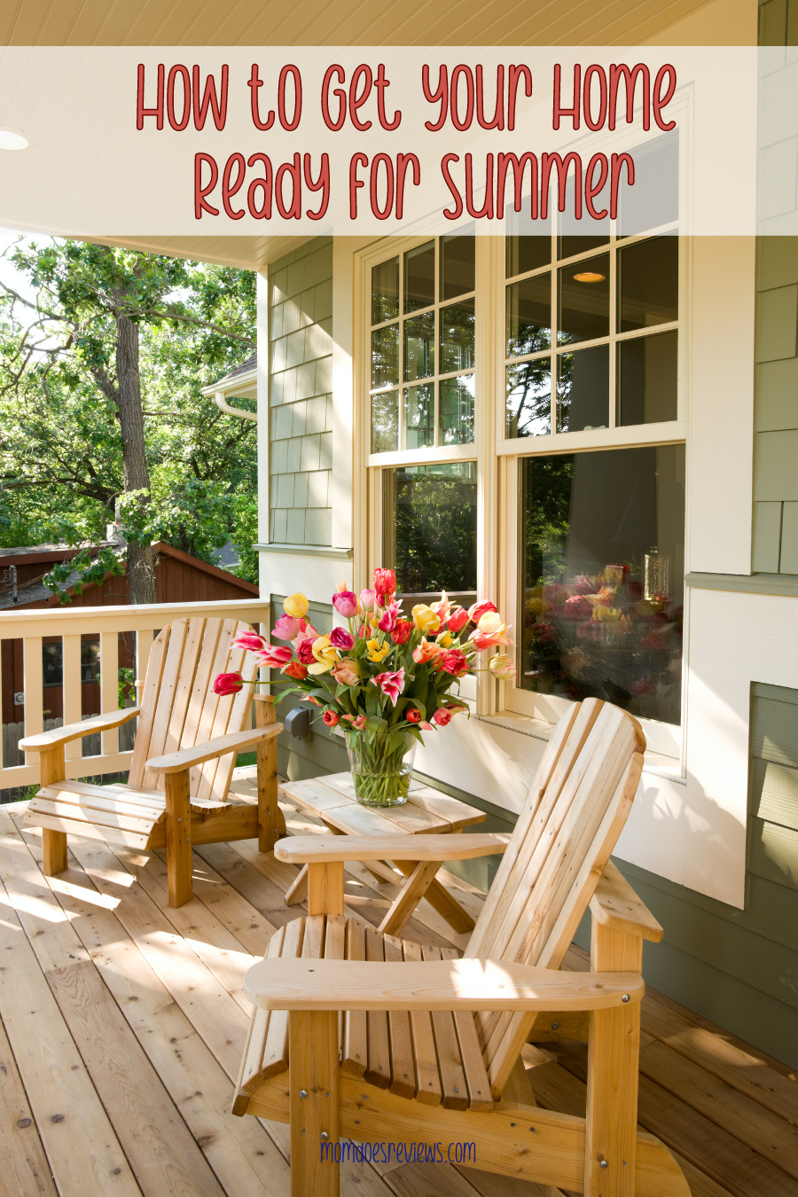 How to Get Your Home - And Yourself -Ready for Summer!