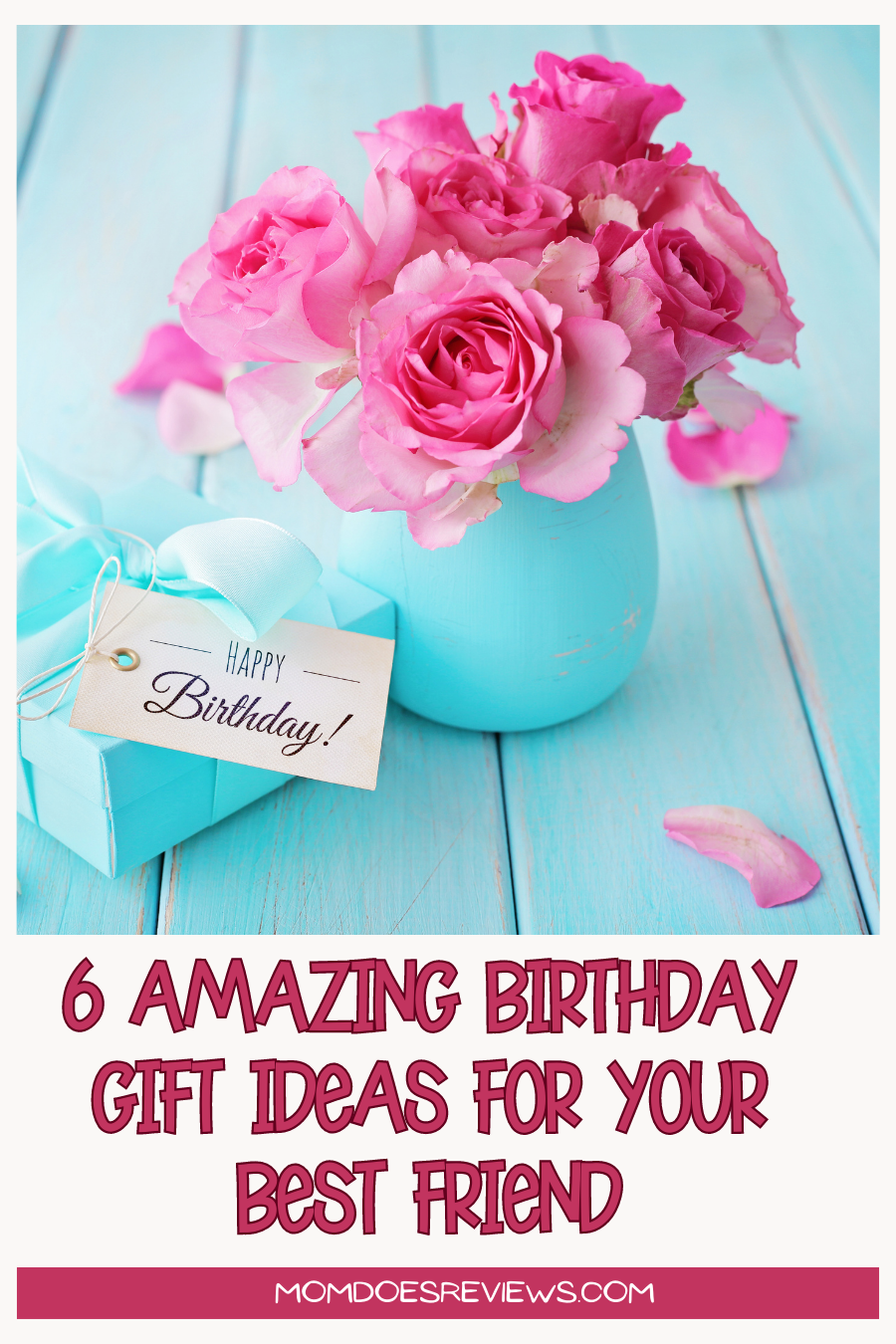 6 Amazing Birthday Gift Ideas for Your Best Friend