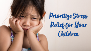 Prioritize Stress Relief for Your Children