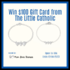 Win $100 Gift Card from The Little Catholic