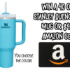 win Stanley quencher or Amazon gc