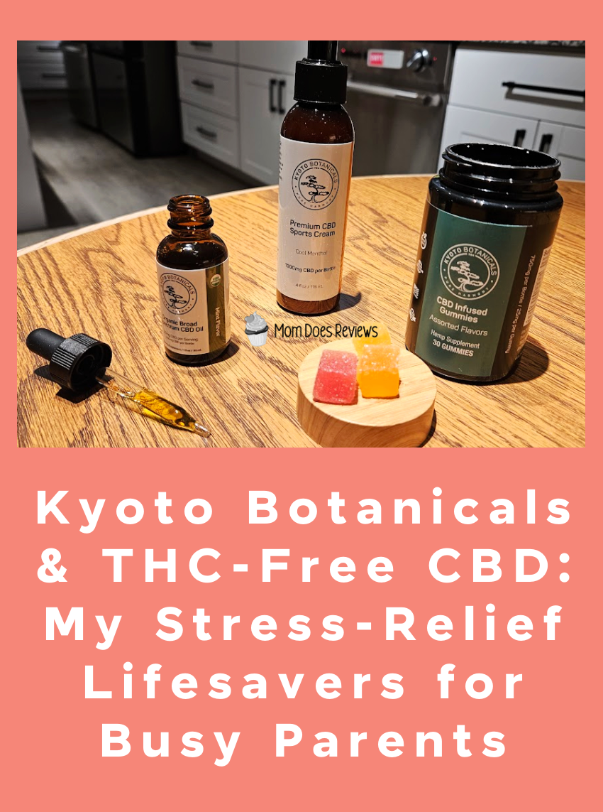 Kyoto Botanicals & THC-Free CBD: My Stress-Relief Lifesavers for Busy Parents