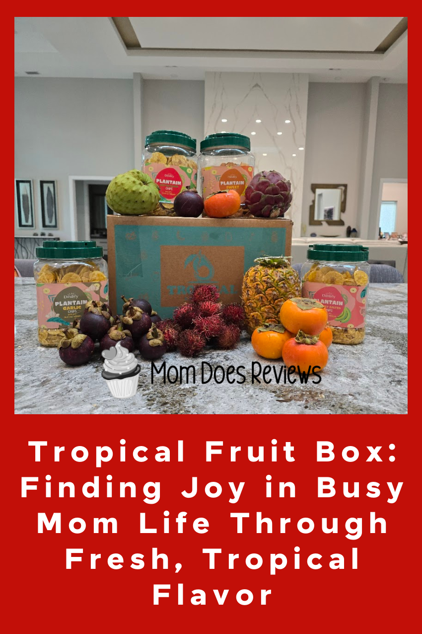 Tropical Fruit Box: Finding Joy in Busy Mom Life Through Fresh, Tropical Flavor